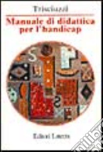 Manuale di didattica per l'handicap libro di Trisciuzzi Leonardo