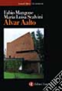 Alvar Aalto libro di Mangone Fabio; Scalvini Maria Luisa