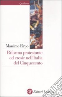 Riforma protestante ed eresie nell'Italia del Cinquecento libro di Firpo Massimo