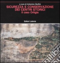 Sicurezza e conservazione dei centri storici. Il caso Ortigia libro di Giuffré A. (cur.)