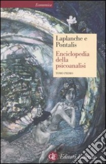 Enciclopedia della psicoanalisi. Vol. 1 libro di Laplanche Jean; Pontalis Jean-Bertrand; Mecacci L. (cur.); Puca C. (cur.); Fuà G. (cur.)