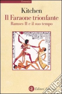 Il faraone trionfante. Ramses II e il suo tempo libro di Kitchen Kenneth A.