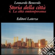 Storia della città. Vol. 4: La città contemporanea libro di Benevolo Leonardo