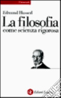 La filosofia come scienza rigorosa libro di Husserl Edmund