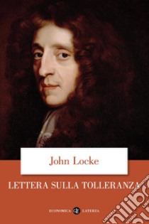 Lettera sulla tolleranza libro di Locke John; Viano C. A. (cur.)