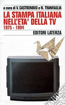 Storia della stampa italiana. Vol. 7: La stampa italiana nell'Età della Tv (1975-1994) libro di Castronovo V. (cur.); Tranfaglia N. (cur.)