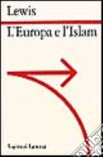 L'Europa e l'Islam libro di Lewis Bernard