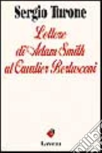 Lettere di Adam Smith al cavalier Berlusconi libro di Turone Sergio