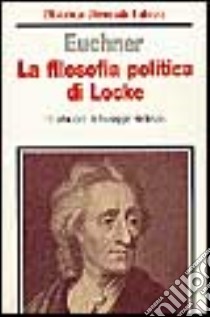La filosofia politica di Locke libro di Euchner Walter