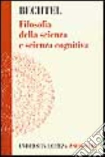 Filosofia della scienza e scienza cognitiva libro di Bechtel William