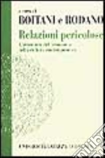 Relazioni pericolose. L'avventura dell'economia nella cultura contemporanea libro di Boitani A. (cur.); Rodano G. (cur.)