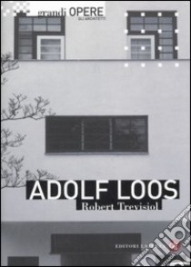 Adolf Loos. Ediz. illustrata libro di Trevisiol Robert