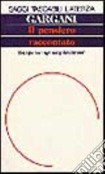 Il pensiero raccontato. Saggio su Ingeborg Bachmann libro di Gargani Aldo Giorgio