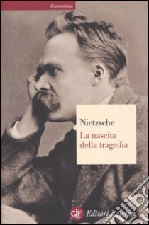 La nascita della tragedia ovvero grecità e pessimismo libro di Nietzsche Friedrich; Chiarini P. (cur.); Venuti R. (cur.)