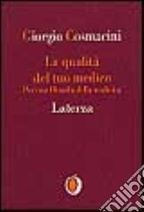 La qualità del tuo medico. Per una filosofia della medicina libro di Cosmacini Giorgio