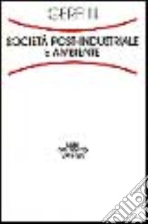 Società post-industriale e ambiente libro di Gerelli Emilio