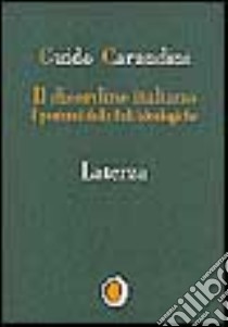 Il disordine italiano. I postumi delle ideologie libro di Carandini Guido