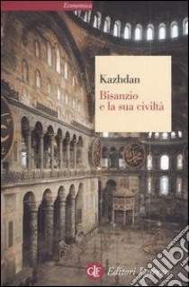 Bisanzio e la sua civiltà libro di Kazhdan Alexander P.