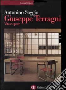 Giuseppe Terragni. Vita e opere libro di Saggio Antonino