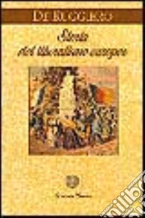 Storia del liberalismo europeo libro di De Ruggiero Guido