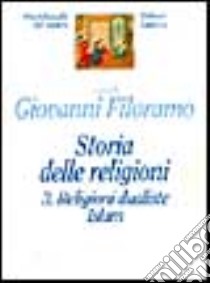 Storia delle religioni. Vol. 3: Religioni dualiste. Islam libro di Filoramo G. (cur.)