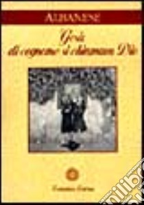 Gesù di cognome si chiamava Dio libro di Albanese M. Antonietta