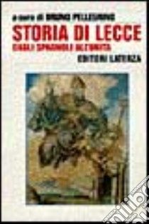 Storia di Lecce. Vol. 2: Dagli spagnoli all'Unità libro di Rizzo M. Marcella; Pellegrino Bruno; Vetere Benedetto