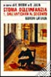 Storia dell'infanzia. Vol. 1: Dall'Antichità al Seicento libro di Becchi E. (cur.); Julia D. (cur.)