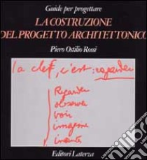 La costruzione del progetto architettonico libro di Rossi Piero O.