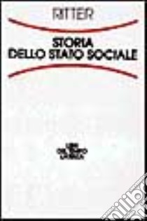 Storia dello Stato sociale libro di Ritter Gerhard