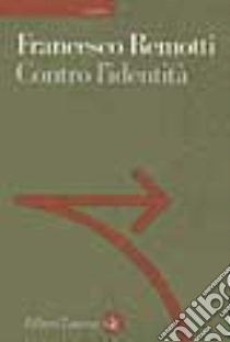 Contro l'identità libro di Remotti Francesco