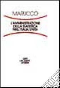 L'amministrazione della statistica nell'Italia unita libro di Marucco Dora