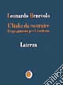 L'Italia da costruire. Un programma per il territorio libro di Benevolo Leonardo