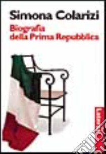 Biografia della prima Repubblica libro di Colarizi Simona