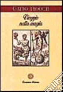 Viaggio nella magia. La cultura esoterica nell'Italia di oggi libro di Gatto Trocchi Cecilia