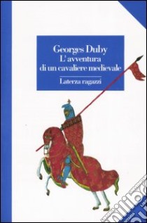 L'avventura di un cavaliere medievale libro di Duby Georges