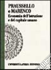 Economia dell'istruzione e del capitale umano libro di Praussello Franco; Marenco Mafalda