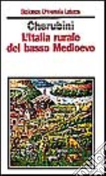 L'Italia rurale del basso Medioevo libro di Cherubini Giovanni