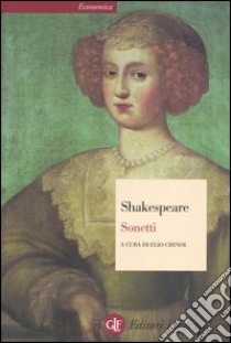 Sonetti. Testo inglese a fronte libro di Shakespeare William; Chinol E. (cur.)