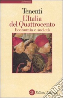 L'Italia del Quattrocento. Economia e società libro di Tenenti Alberto