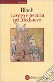 Lavoro e tecnica nel Medioevo libro di Bloch Marc
