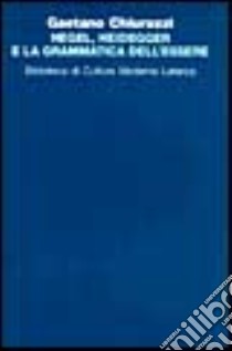 Hegel, Heidegger e la grammatica dell'essere libro di Chiurazzi Gaetano