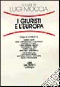 I giuristi e l'Europa libro di Moccia L. (cur.)