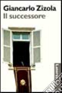 Il successore libro di Zizola Giancarlo