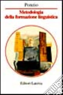 Metodologia della formazione linguistica libro di Ponzio Augusto