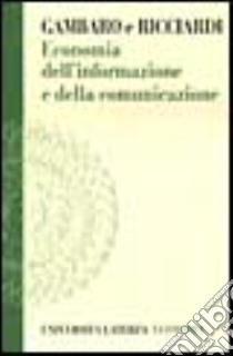 Economia dell'informazione e della comunicazione libro di Gambaro Marco; Ricciardi Carlo A.