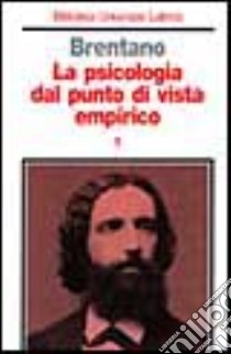 La psicologia dal punto di vista empirico. Vol. 1 libro di Brentano Franz; Albertazzi L. (cur.)