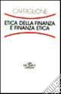 Etica della finanza e finanza etica libro di Capriglione Francesco