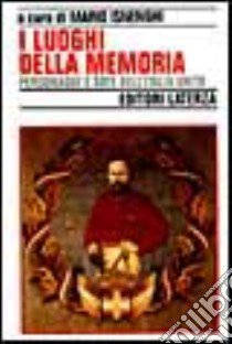 I luoghi della memoria. Personaggi e date dell'Italia unita libro di Isnenghi M. (cur.)