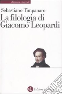 La filologia di Giacomo Leopardi libro di Timpanaro Sebastiano